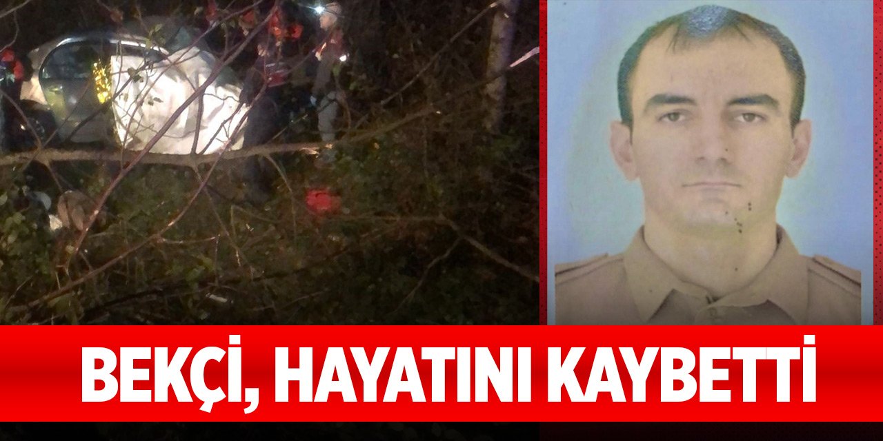 Bekçi, hayatını kaybetti