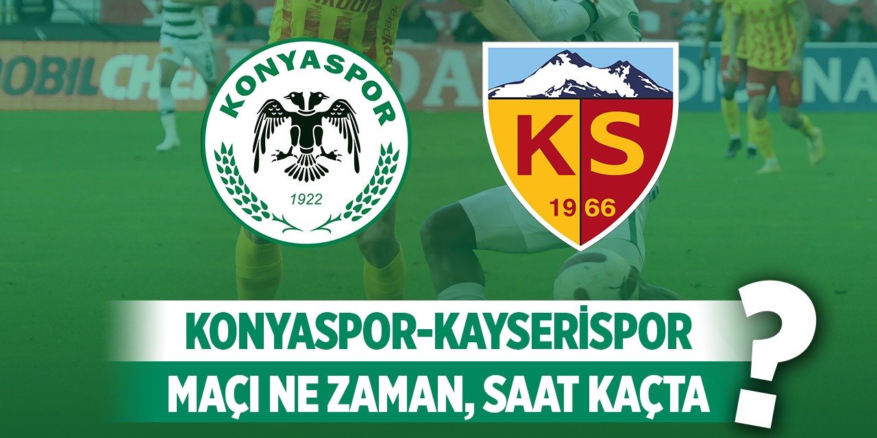 Konyaspor – Kayserispor maçı nerede, ne zaman, saat kaçta?