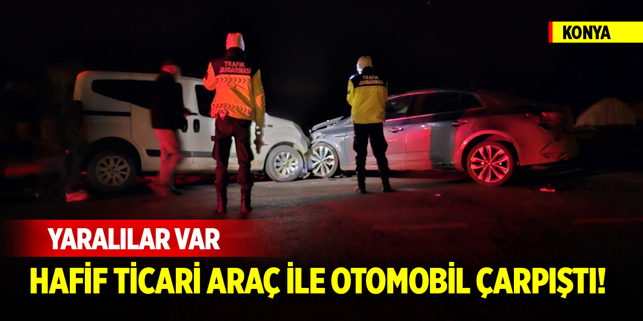 Konya'da hafif ticari araç ile otomobil çarpıştı! Yaralılar var