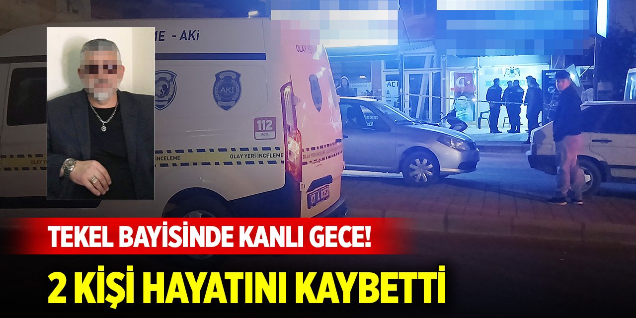 Tekel bayisinde kanlı gece! 2 kişi hayatını kaybetti