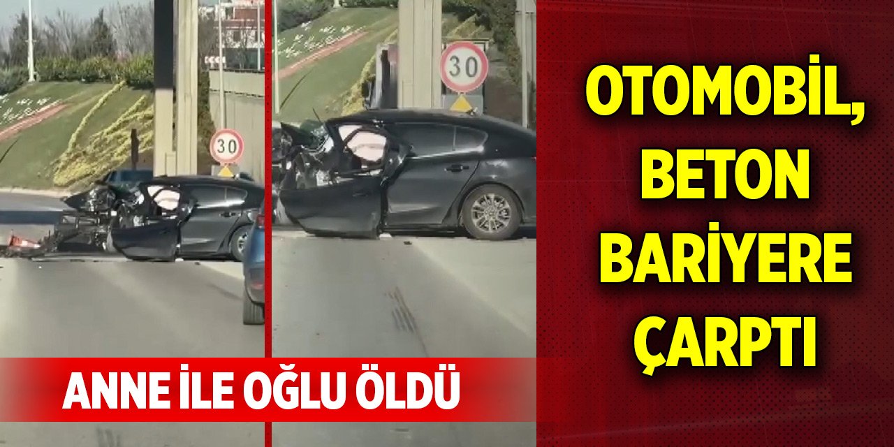 TEM'de otomobil, gişenin beton bariyerine çarptı; anne ile oğlu öldü