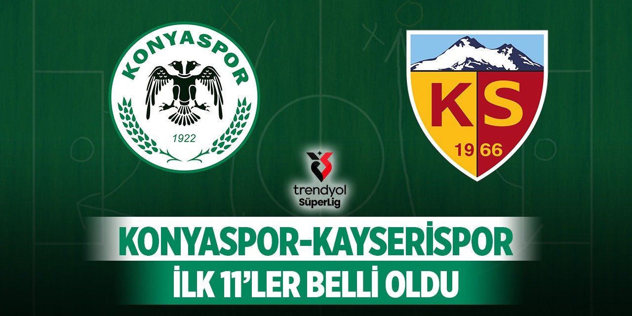 Konyaspor - Kayserispor maçının ilk 11’leri belli oldu!