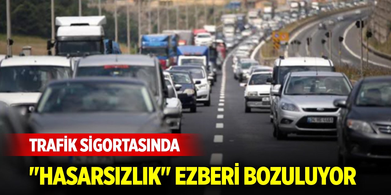 Trafik sigortasında "hasarsızlık" ezberi bozuluyor