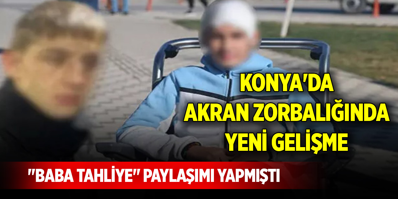 Konya'da akran zorbalığında yeni gelişme! Başını taşla ezip "Baba tahliye" paylaşımı yapmıştı...
