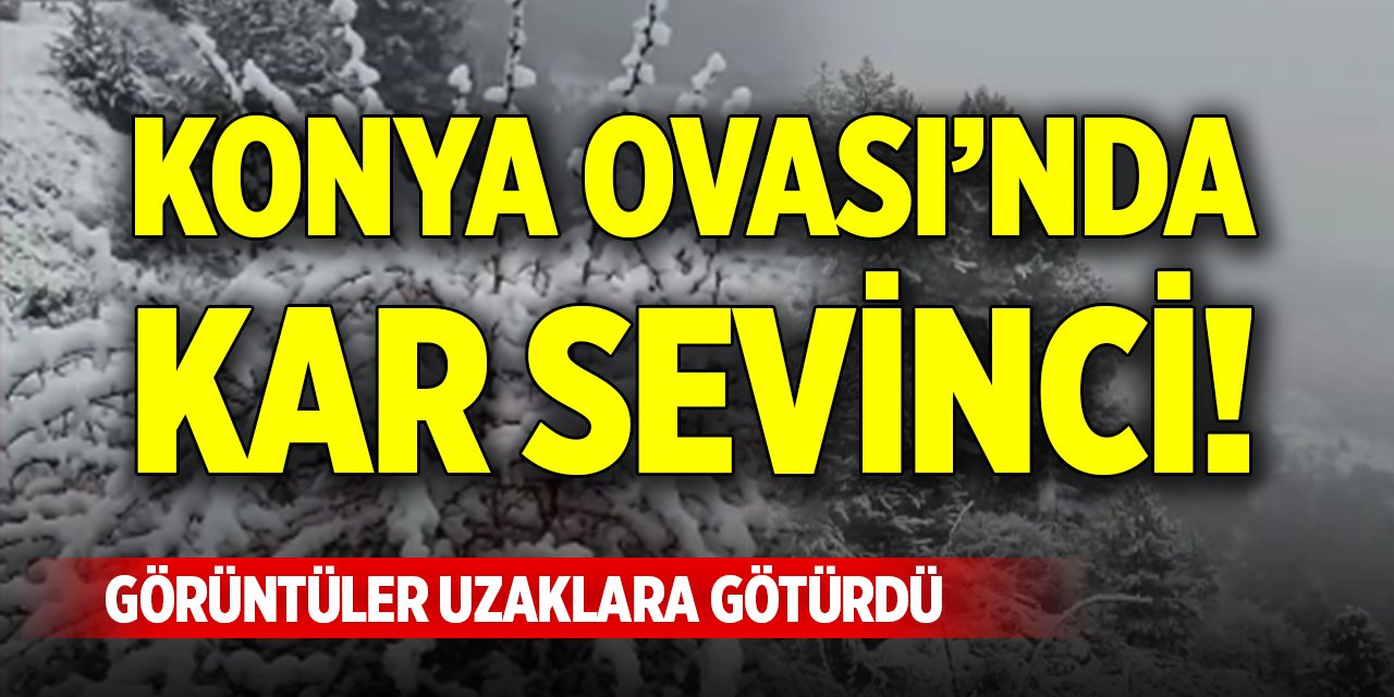 Konya Ovası'nda kar sevinci! Görüntüler uzaklara götürdü