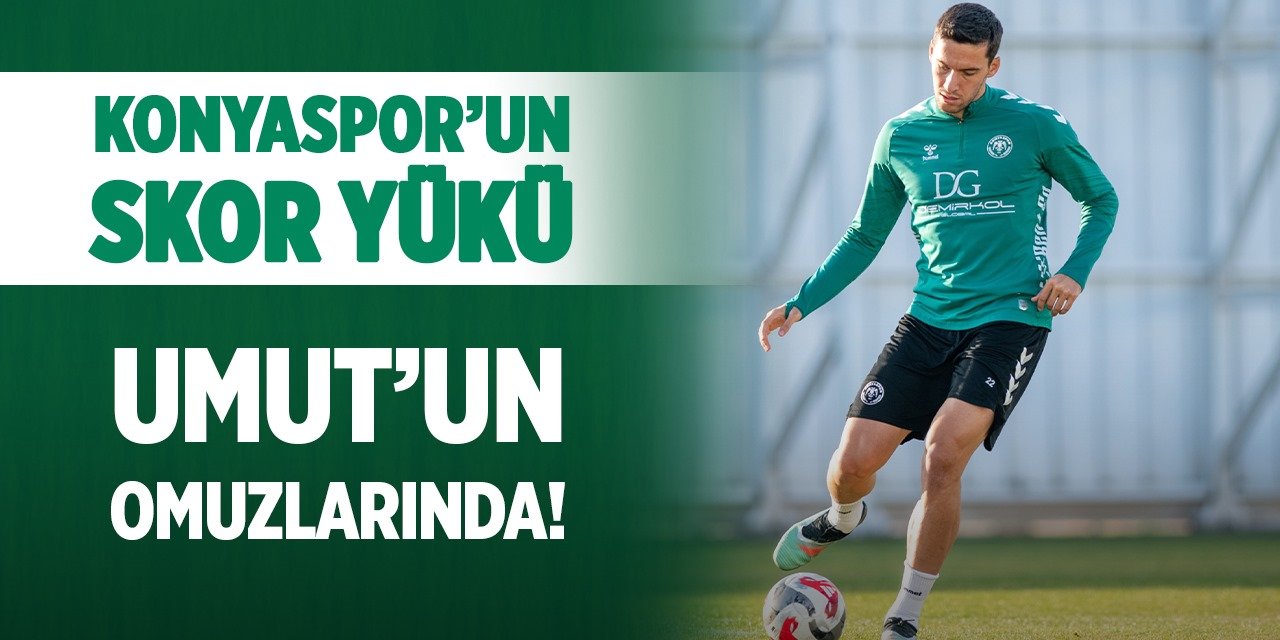 Konyaspor’un skor yükü Umut’un omuzlarında