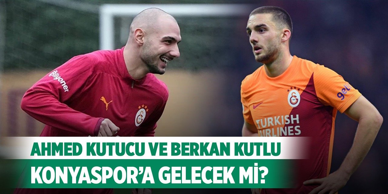 Ahmed Kutucu ve Berkan Kutlu Konyaspor’a gelecek mi? Süreç nasıl ilerliyor?