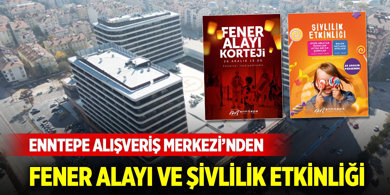 Enntepe Alışveriş Merkezi’nden fener alayı ve şivlilik etkinliği
