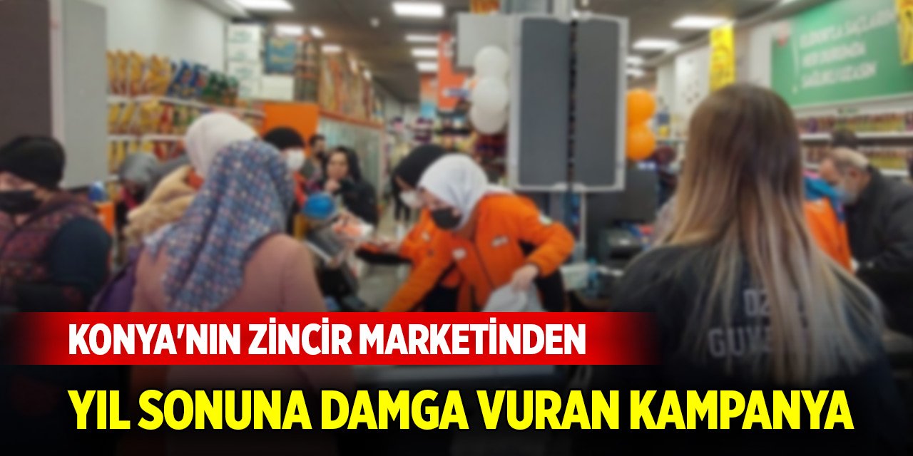 Konya'nın zincir marketinden yıl sonuna damga vuran kampanya