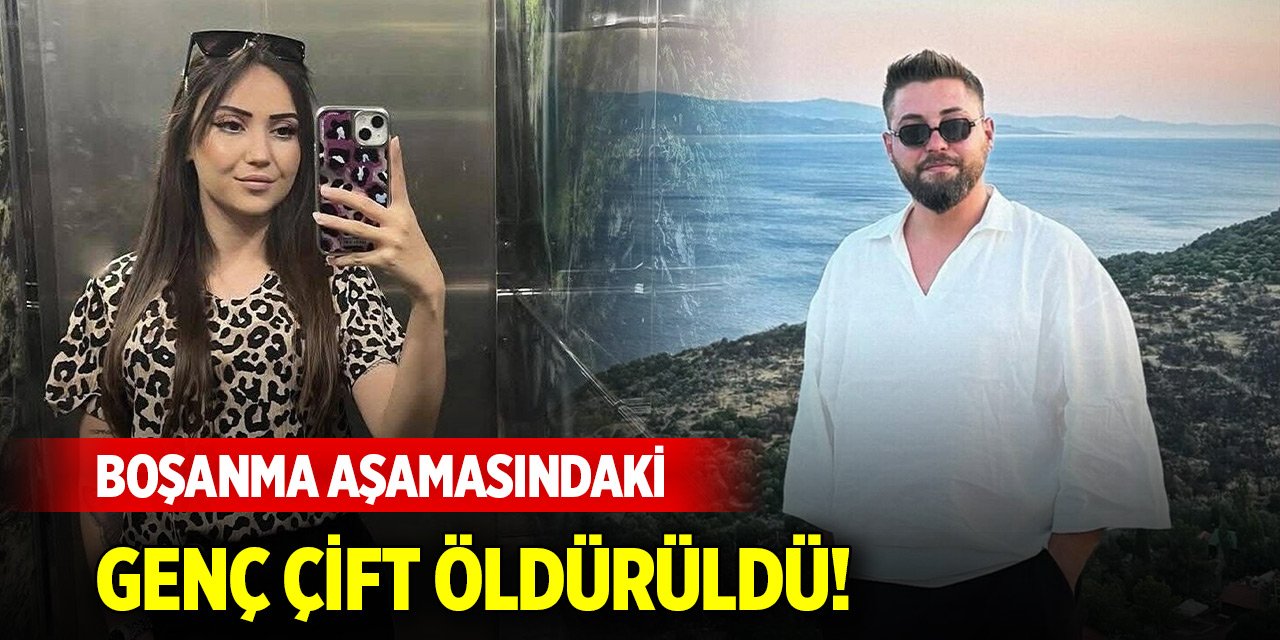 Boşanma aşamasındaki çift öldürüldü! O isim gözaltına alındı