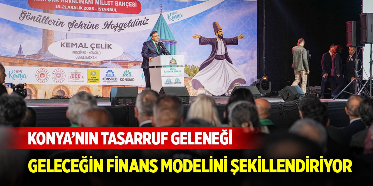 Konya’nın tasarruf geleneği, geleceğin finans modelini şekillendiriyor
