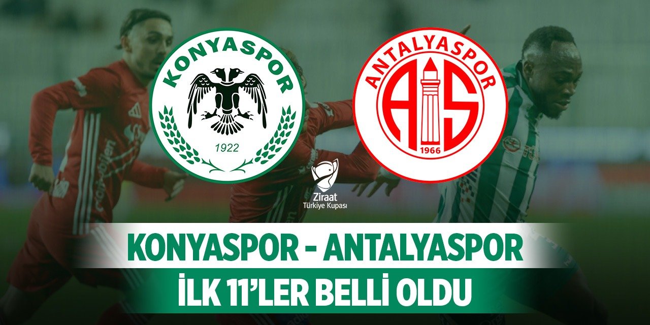 Konyaspor–Antalyaspor kupa maçının ilk 11’leri belli oldu!