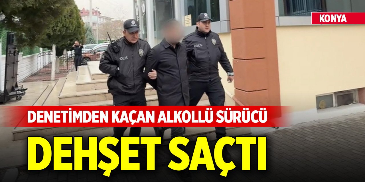Konya merkezde alkollü sürücü dehşet saçtı! 2 polis yaralı