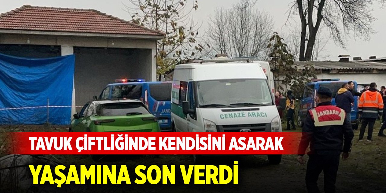 Tavuk çiftliğinde kendisini asarak yaşamına son verdi