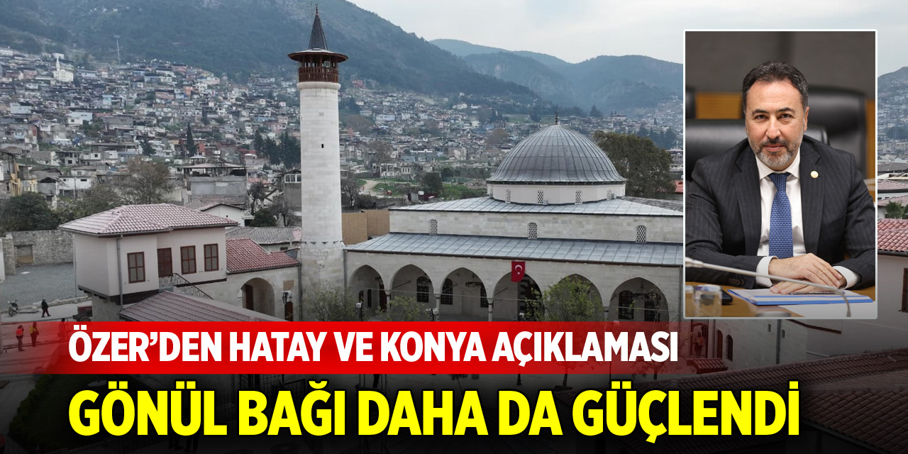 Hatay ile Konya arasındaki gönül bağı daha da güçlendi