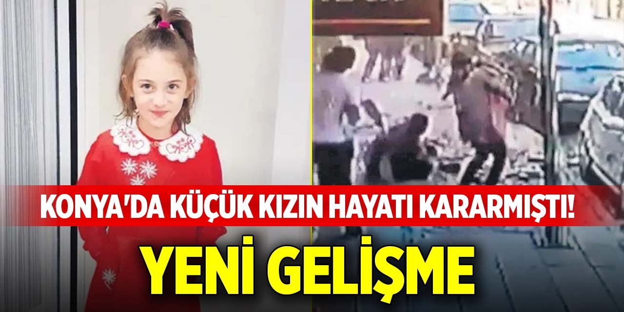 Konya'da küçük kızın hayatı kararmıştı! Yeni gelişme