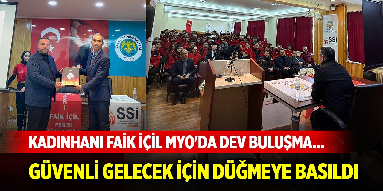 Kadınhanı Faik İçil MYO'da dev buluşma... Güvenli gelecek için düğmeye basıldı