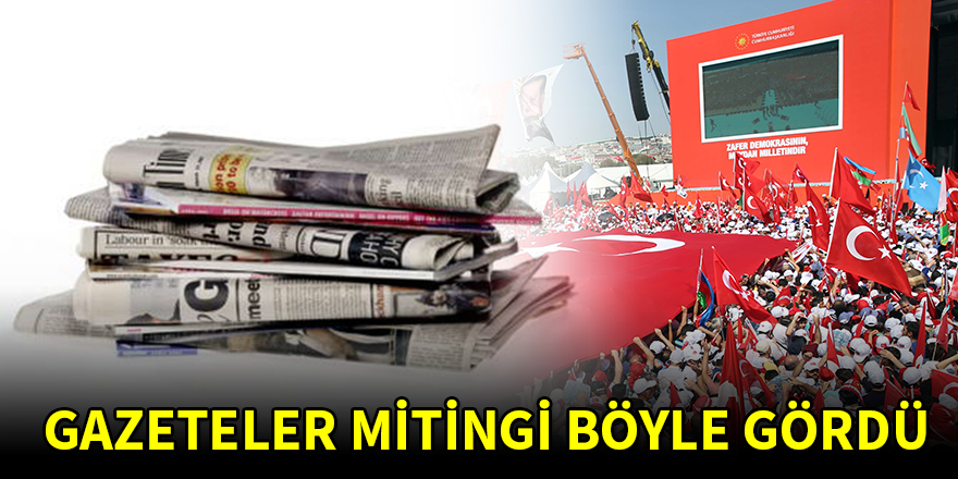 Gazeteler tarihi Yenikapı Mitingi'ni böyle gördü