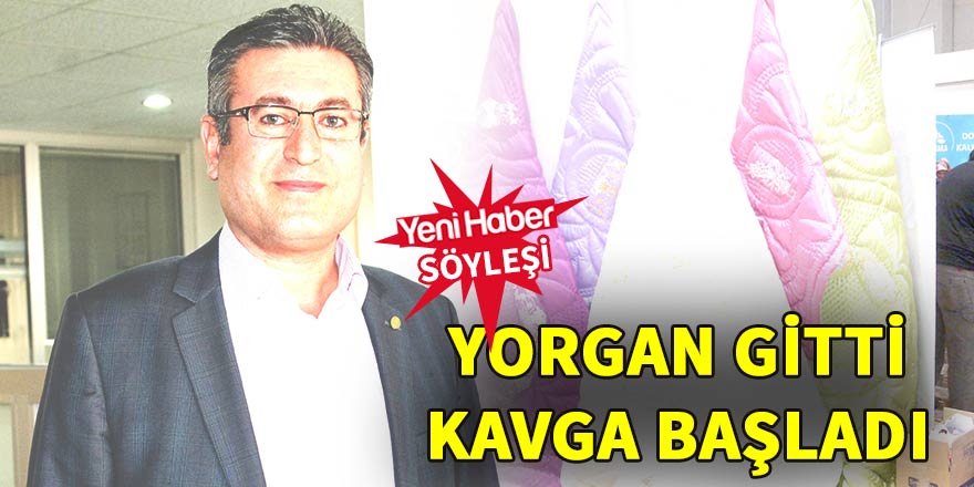 Yorgan gitti, kavga başladı