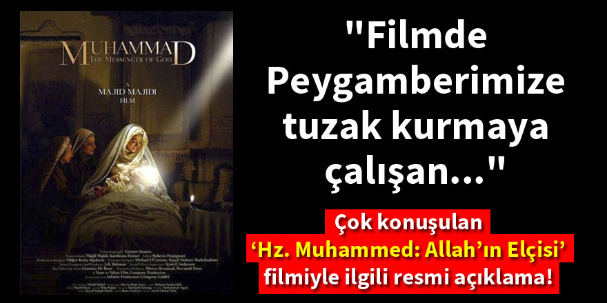 ‘Hz. Muhammed: Allah’ın Elçisi’ filmiyle ilgili resmi açıklama!