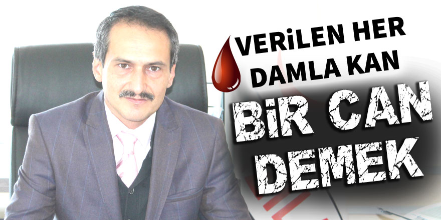 Verilen her damla kan bir can demek