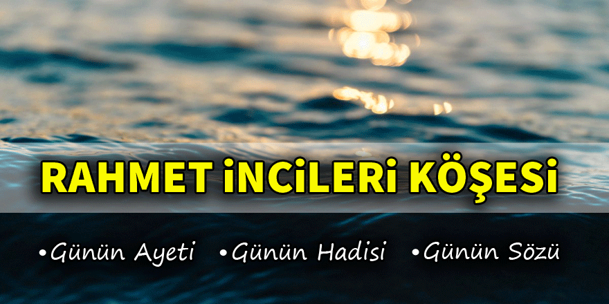 Rahmet incileri Köşesi'nde bugün