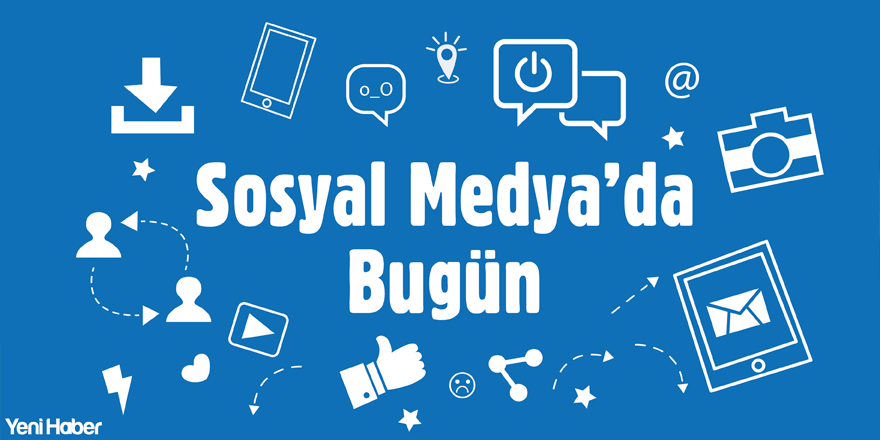 Sosyal medyada bugün kim ne dedi? İşte olup bitenler...