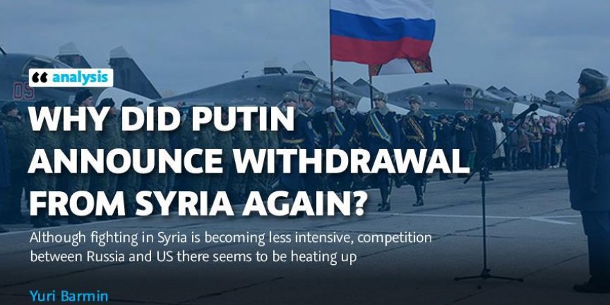 ANALYSIS - Why did Putin announce withdrawal from Syria again?