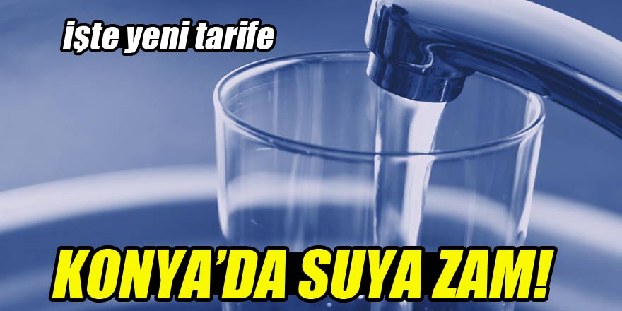 Konya'da suya zam geldi! İşte yeni tarife