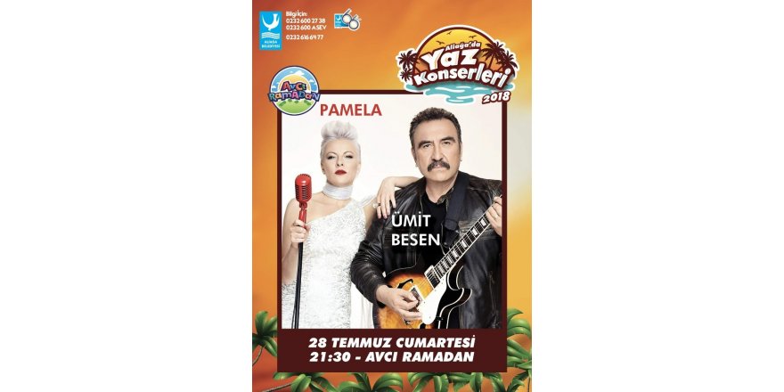 Aliağa’da yaz konserleri Ümit Besen ve Pamela ile başlıyor