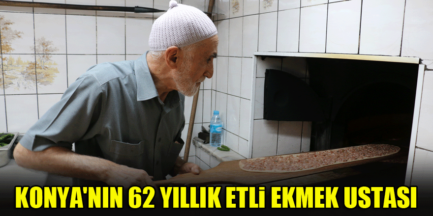 Konya'nın 62 yıllık etli ekmek ustası