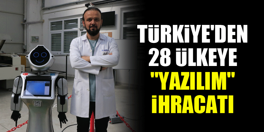 Türkiye'den 28 ülkeye "yazılım" ihracatı