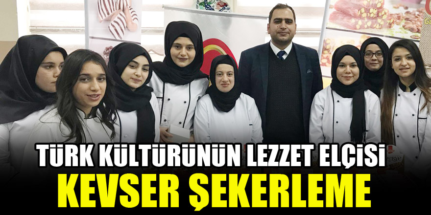 Türk kültürünün lezzet elçisi: Kevser şekerleme