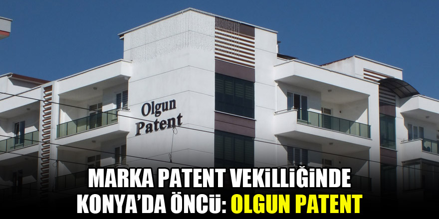 Marka Patent Vekilliğinde Konya’da Öncü: Olgun Patent