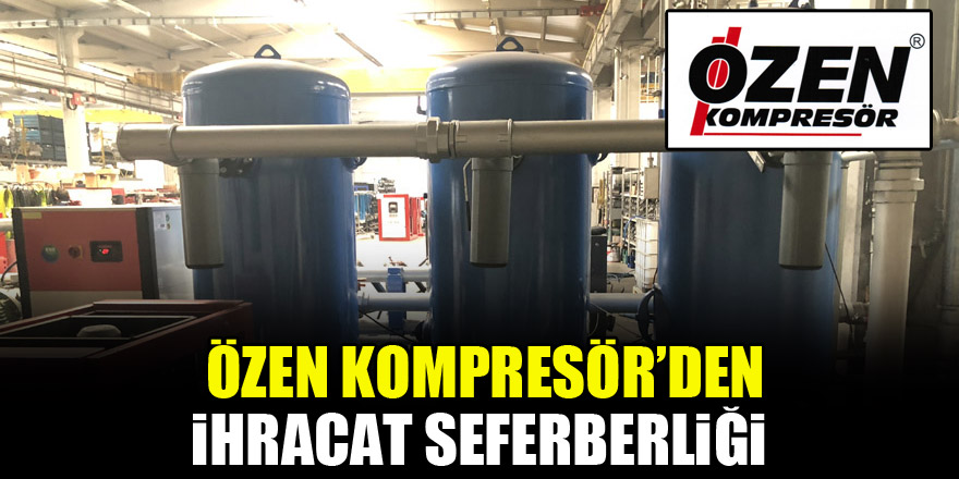Özen Kompresör’den ihracat seferberliği