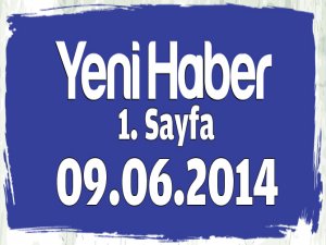 Yeni Haber Gazetesi 1. Sayfa / 09.06.2014