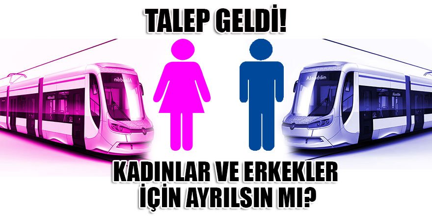 Talep geldi! Konya’da tramvay vagonları kadınlar ve erkekler için ayrılsın mı?