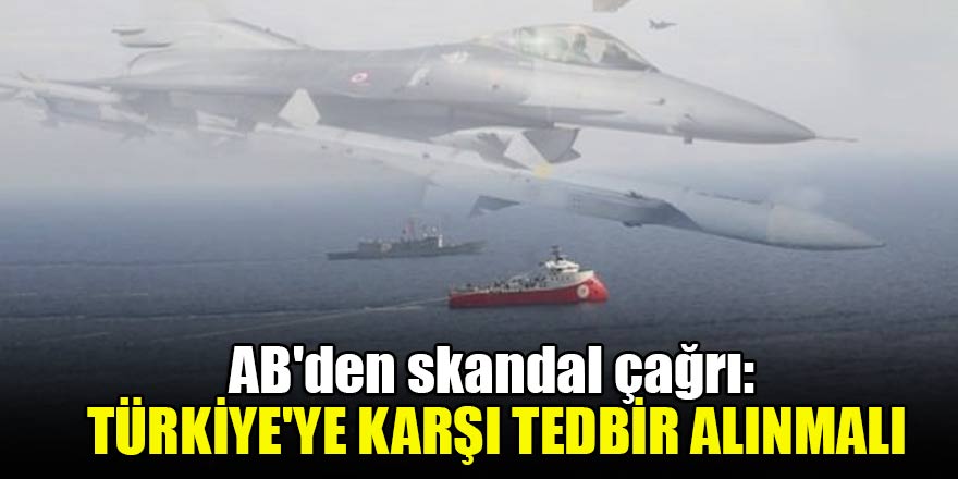 AB'den skandal çağrı: Türkiye'ye karşı tedbir alınmalı