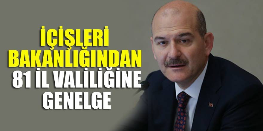 İçişleri Bakanlığından 81 il valiliğine genelge