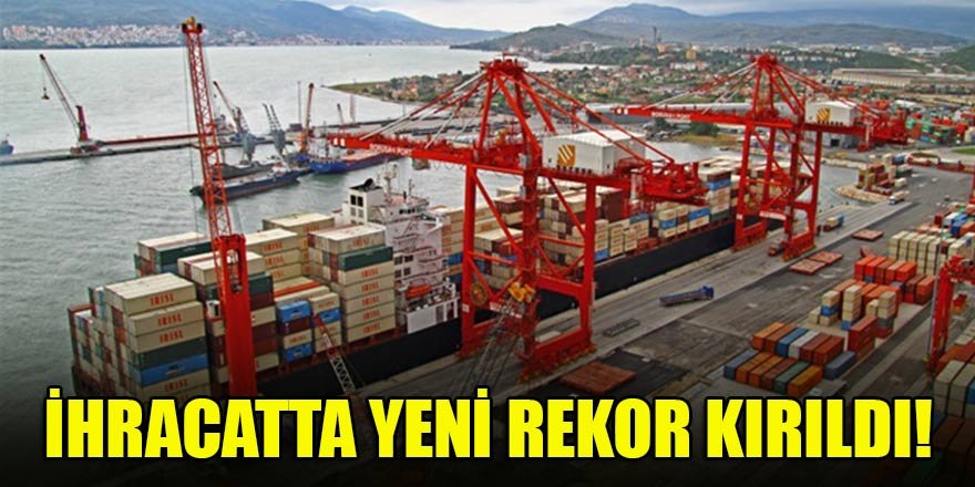 İhracatta yeni rekor kırıldı!