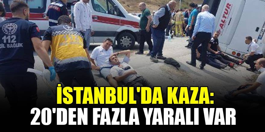İstanbul'da kaza: 20'den fazla yaralı var