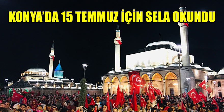 Konya’da 15 Temmuz için sela okundu