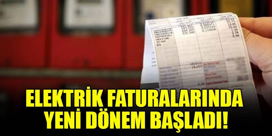 Elektrik faturalarında yeni dönem başladı!
