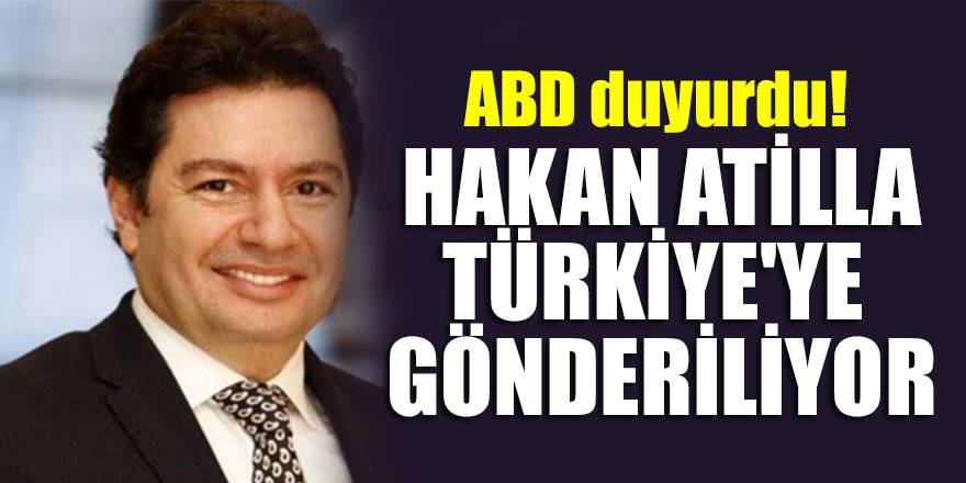 ABD duyurdu! Hakan Atilla, Türkiye'ye gönderiliyor