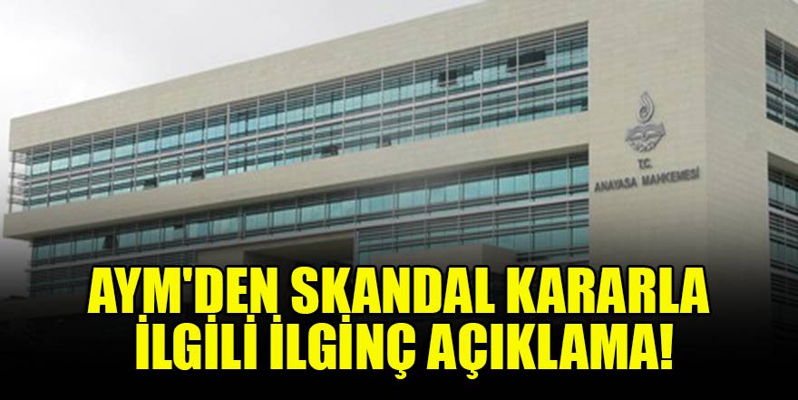 AYM'den skandal kararla ilgili ilginç açıklama!
