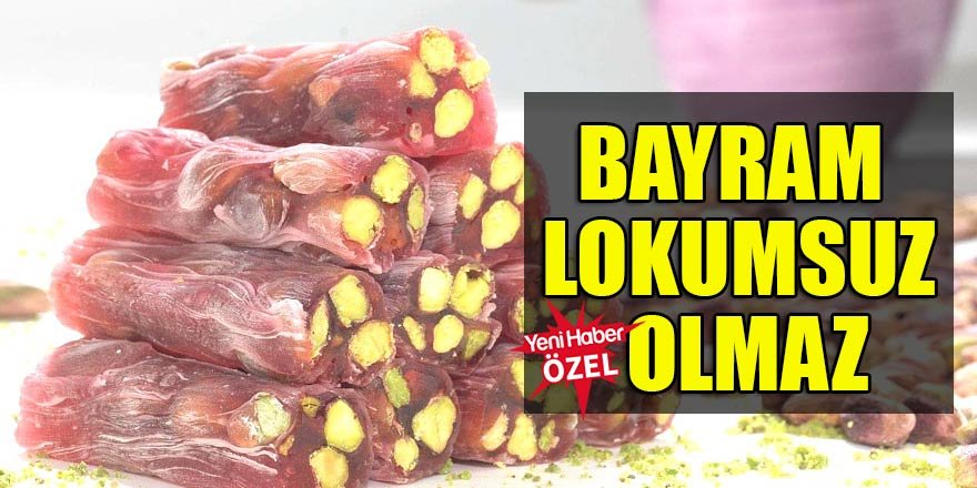 Bayram lokumsuz olmaz