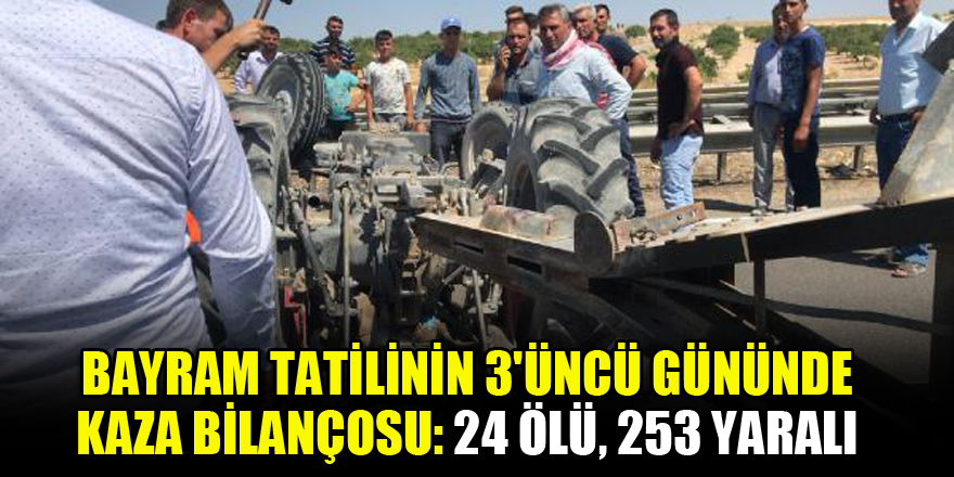 Bayram tatilinin 3'üncü gününde kaza bilançosu: 24 ölü, 253 yaralı