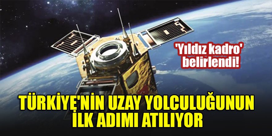 Türkiye'nin uzay yolculuğunun ilk adımı yarın atılacak