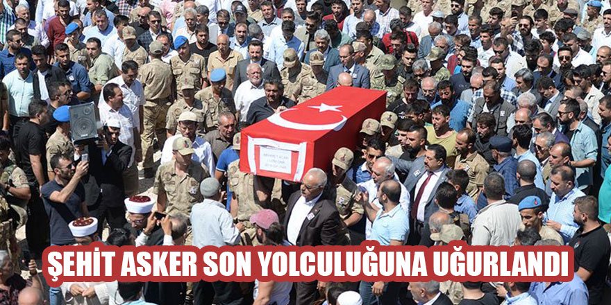 Şehit asker son yolculuğuna uğurlandı