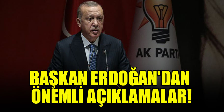 Başkan Erdoğan'dan önemli açıklamalar!